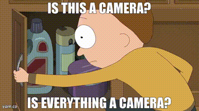 Is this a camera? Is everything a camera?
